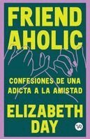 Elizabeth Day - Friend Aholic, Häftad