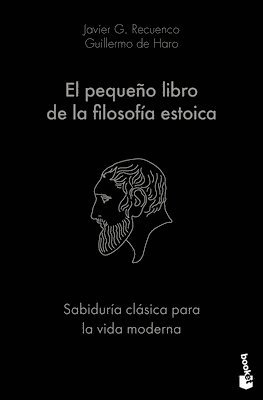 bokomslag El Pequeño Libro de la Filosofía Estoica: Sabiduría Clásica Para La Vida Moderna / The Little Book of Stoicism