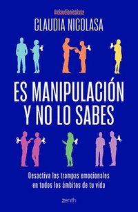 bokomslag Es Manipulación Y No Lo Sabes: Desactiva Las Trampas Emocionales / It's Manipulation and You Don't Even Know It
