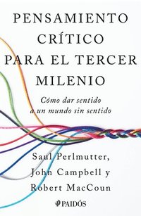 bokomslag Pensamiento Crítico Para El Tercer Milenio: Cómo Dar Sentido a Un Mundo Sin Sentido / Third Millennium Thinking