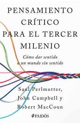 Saul Perlmutter, John Campbell, Robert Maccoun - Pensamiento Crítico Para El Tercer Milenio: Cómo Dar Sentido a Un Mundo Sin Sentido / Third Millennium Thinking, Häftad