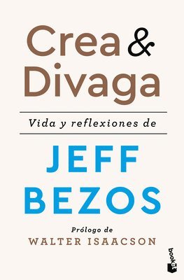 Jeff Bezos - Crea Y Divaga: Vida Y Reflexiones de Jeff Bezos / Invent and Wander, Häftad