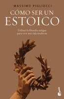 Massimo Pigliucci - Cómo Ser Un Estoico: Utilizar La Sabiduría Antigua Para Vivir Una Vida Moderna / How to Be a Stoic, Häftad