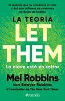 Mel Robbins, Sawyer Robbins - La Teoría Let Them. La Clave Está En Soltar: El Método Que Te Puede Cambiar La Vida Y del Que Millones de Personas No Dejan de Hablar / The Let Them T, Häftad