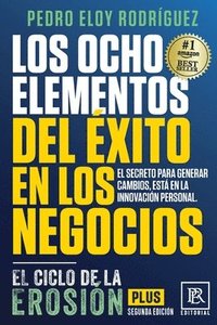 bokomslag Los Ocho Elementos del Éxito en los Negocios: El Ciclo de la Erosión Plus