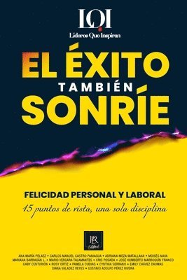 bokomslag El Éxito También Sonríe: Felicidad Personal y Laboral