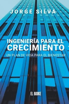 Ingeniería Para El Crecimiento: Un Plan de Vida Para El Bienestar 1