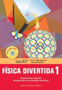 bokomslag Física Divertida 1: Experimentos Creativos de Bajo Costo Con Materiales Reciclados
