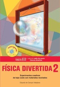 bokomslag Física Divertida 2: Experimentos Creativos de Bajo Costo Con Materiales Reciclados