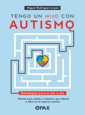 bokomslag Tengo Un Hijo Con Autismo / I Have a Child with Autism: Estrategias Para El Día a Día. Manual Para Padres Y Maestros Que Educan a Niños En El Espectro