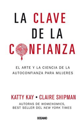 La Clave de la Confianza: El Arte Y La Ciencia de la Autoconfianza Para Mujeres 1