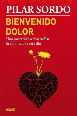 bokomslag Bienvenido Dolor: Una Invitación a Desarrollar La Voluntad de Ser Feliz