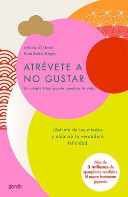 Ichiro Kishimi, Fumitake Koga - Atrévete a No Gustar: Libérate de Tus Miedos Y Alcanza La Verdadera Felicidad / The Courage to Be Disliked, Häftad