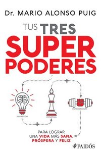 bokomslag Tus Tres Superpoderes Para Lograr Una Vida Más Sana, Próspera Y Feliz / Your Three Superpowers for a Healthier, Prosperous, and Happier Life
