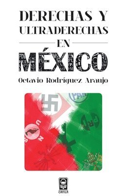 Octavio Rodríguez Araujo - Derechas y ultraderechas en México, Häftad
