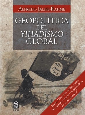 Alfredo Jalife-Rahme - Geopolítica del yihadismo global, Häftad