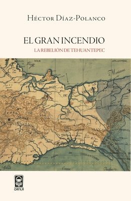 bokomslag El gran incendio. La rebelión de Tehuantepec