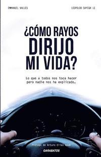 bokomslag ¿Cómo rayos dirijo mi vida?: Lo que a todos nos toca hacer pero nadie nos ha explicado