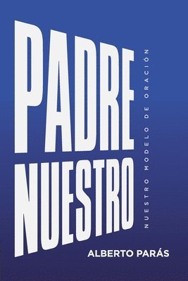 bokomslag Padre Nuestro: Nuestro Modelo de Oración