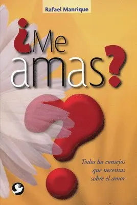Rafael Manrique - ¿Me Amas?: Todos Los Consejos Que Necesitas Sobre El Amor, Häftad. Tillgänglighet: Tillfälligt slut