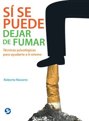 Sí Se Puede Dejar de Fumar: Técnicas Psicológicas Para Ayudarte a Ti Mismo 1