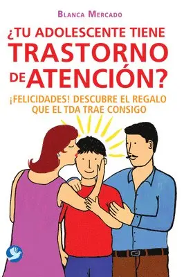 Blanca Mercado - ¿Tu Adolescente Tiene Trastorno de Atención?: ¡Felicidades! Descubre El Regalo Que El Tda Trae Consigo, Häftad. Tillgänglighet: Tillfälligt slut
