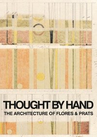 bokomslag Thought by Hand: The Architecture of Flores & Prats