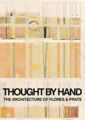 Ricardo Flores - Thought by Hand: The Architecture of Flores & Prats, Häftad