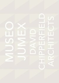 bokomslag David Chipperfield Architects: Museo Jumex