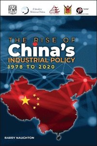 bokomslag The Rise of China's Industrial Policy, 1978 to 2020