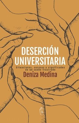 bokomslag Deserción universitaria: Situaciones, sucesos y significados de un sueño frustrado