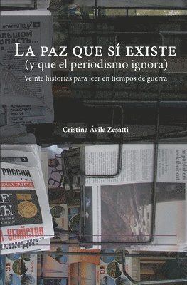 bokomslag La paz que si existe (y que el periodismo ignora)