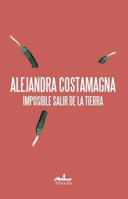 Alejandra Costamagna - Imposible Salir de la Tierra, Häftad