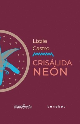 bokomslag Lizzie Castro. Crisálida neón: Mano Santa Editores / Bonobos Editores