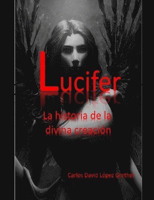 bokomslag Lucifer: La historia de la divina creación