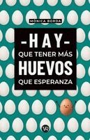 Mónica Borda - Hay que tener más huevos que esperanza, Häftad. Tillgänglighet: Lägg i varukorg