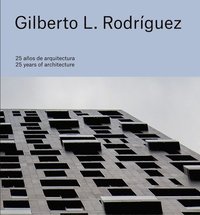 bokomslag Gilberto L. Rodrguez: 25 Years of Architecture