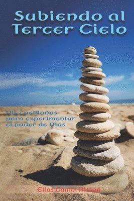 bokomslag Subiendo al tercer cielo: Diez peldaños para experimentar el poder de Dios