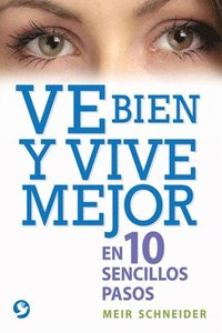 bokomslag Ve Bien Y Vive Mejor: En 10 Sencillos Pasos