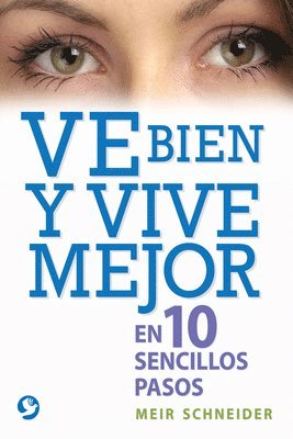 Ve Bien Y Vive Mejor: En 10 Sencillos Pasos 1