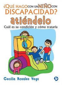 bokomslag ¿Qué Hago Con Un Niño Con Discapacidad? Atiéndelo: Cuál Es Su Condición Y Cómo Tratarla