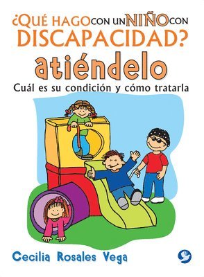 bokomslag ¿Qué Hago Con Un Niño Con Discapacidad? Atiéndelo: Cuál Es Su Condición Y Cómo Tratarla