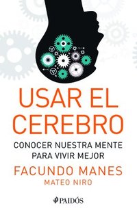 bokomslag Usar El Cerebro: Conocer Nuestra Mente Para Vivir Mejor