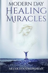 bokomslag Modern Day Healing Miracles