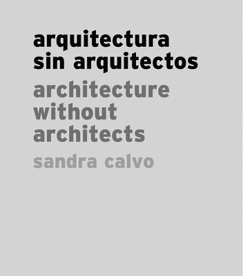 Sandra Calvo: Architecture without Architects 1