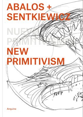 bokomslag Ábalos + Sentkiewicz: New Primitivism / Absolut Beginners