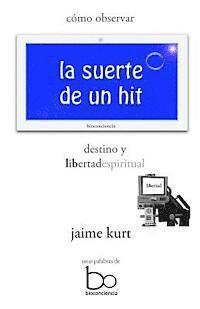 bokomslag la suerte de un hit: destino y libertad espiritual