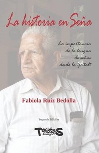 bokomslag La historia enSeña: La importancia de la lengua de señas desde la Gestalt