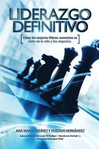 bokomslag Liderazgo Definitivo: Como los Mejores LIDERES aumentan su Exito en la vida: y los Negocios. ¿En verdad eres o Quieres SER un verdadero LIDE