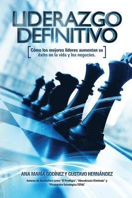 Liderazgo Definitivo: Como los Mejores LIDERES aumentan su Exito en la vida: y los Negocios. ¿En verdad eres o Quieres SER un verdadero LIDE 1